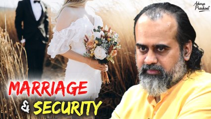 Marriage and security || Acharya Prashant