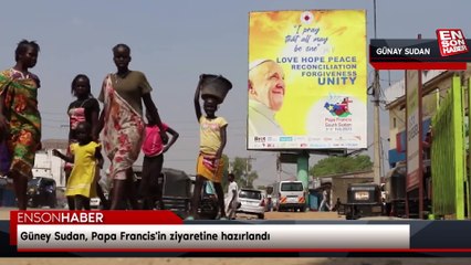 Güney Sudan, Papa Francis'in ziyaretine hazırlandı