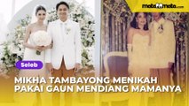 Mikha Tambayong Diam-diam Menikah Pakai Gaun Pengantin Mamanya, Ivan Gunawan Sedih