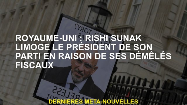 Royaume-Uni: Rishi Sunak Limge le président de son parti en raison de ses problèmes fiscaux