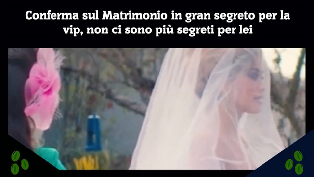 Conferma sul Matrimonio in gran segreto per la vip, non ci sono più segreti per lei