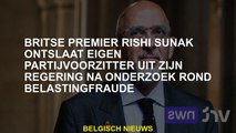 De Britse premier Rishi Sunak ontslaat zijn eigen partijvoorzitter van zijn regering na het onderzoe