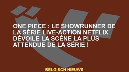 One Piece: Le showrunner de la série Netflix en direct dévoile la scène la plus attendue de la série