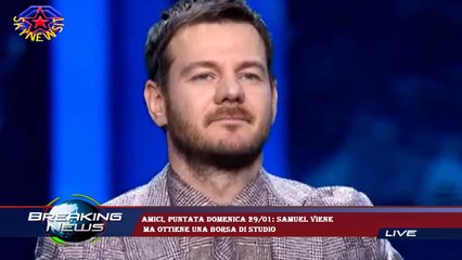 Amici, puntata domenica 29/01: Samuel viene  ma ottiene una borsa di studio