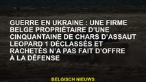 Guerre en Ukraine: un propriétaire de l'entreprise belge d'environ cinquante tank Leopard 1 Tank 1 a