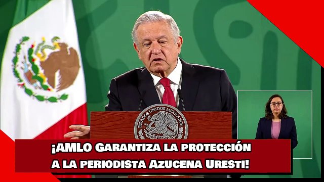 ¡AMLO Garantiza la protección de la periodista Azucena Uresti!
