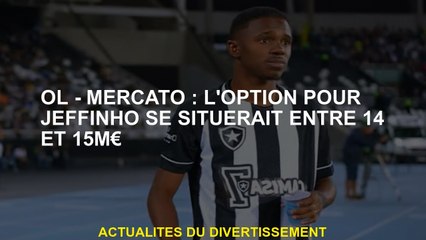 OL - Mercato: L'option pour Jeffinho serait entre 14 et 15m € €.