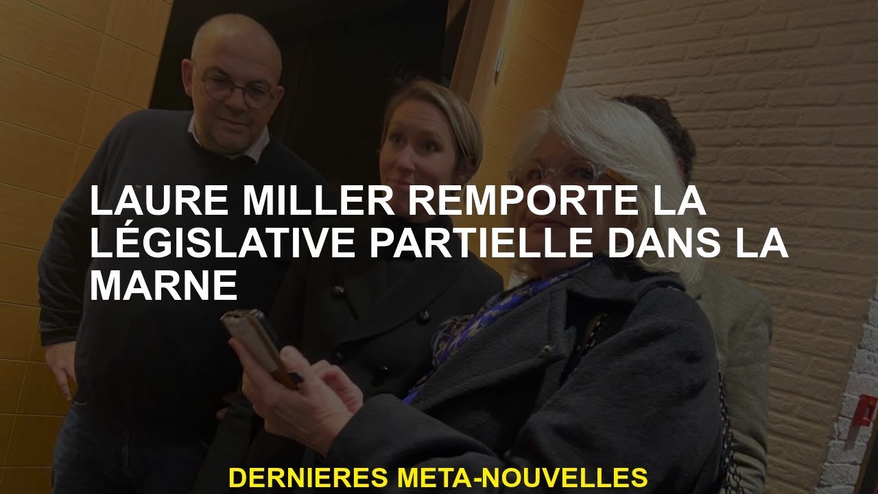 Laure Miller remporte le législatif partiel dans la Marne