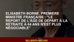 Elisabeth Borne, Premier ministre français: "Le report de l'âge de la retraite à 64 ans n'est plus n