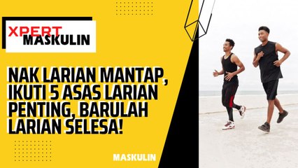 Jika Nak Larian Mantap, WAJIB Ikut 5 Asas Larian Ini!