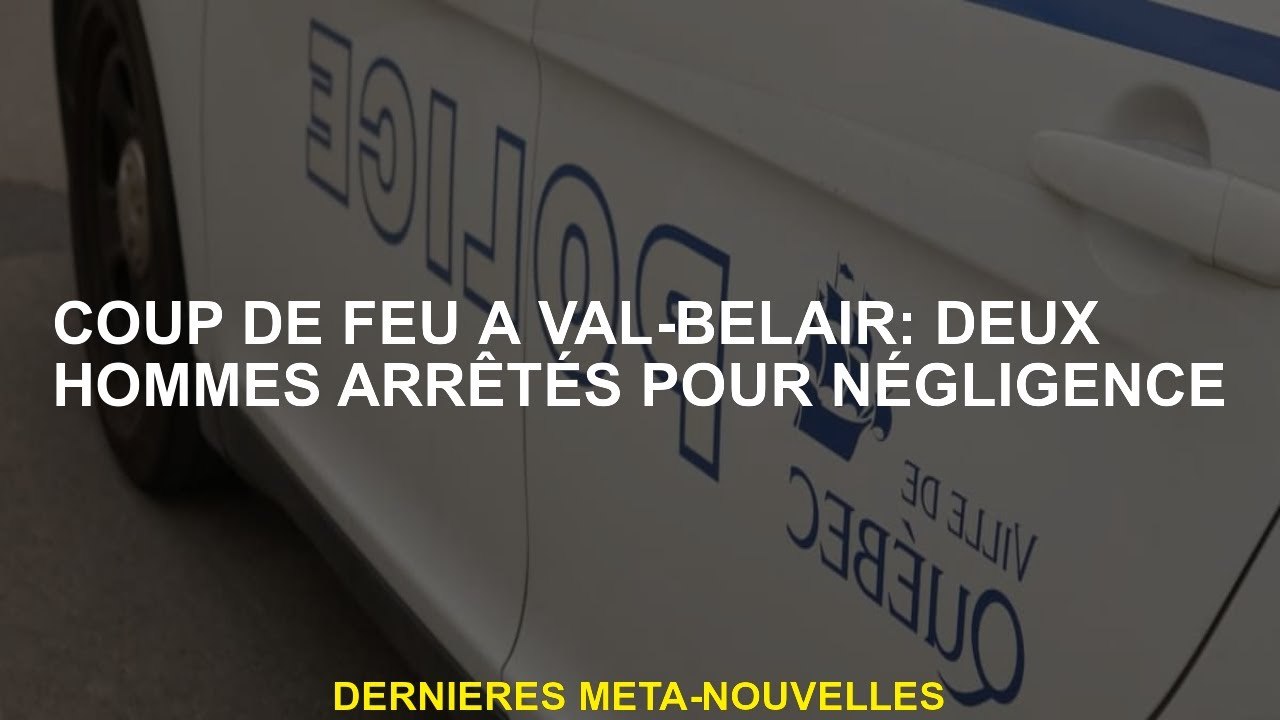 Tirer dans Val-Bélair: Deux hommes arrêtés pour négligence