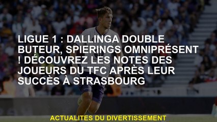 LIGUE 1: Dallinga Double Boreier, Speinages omniprésents! Découvrez les notes des joueurs TFC après