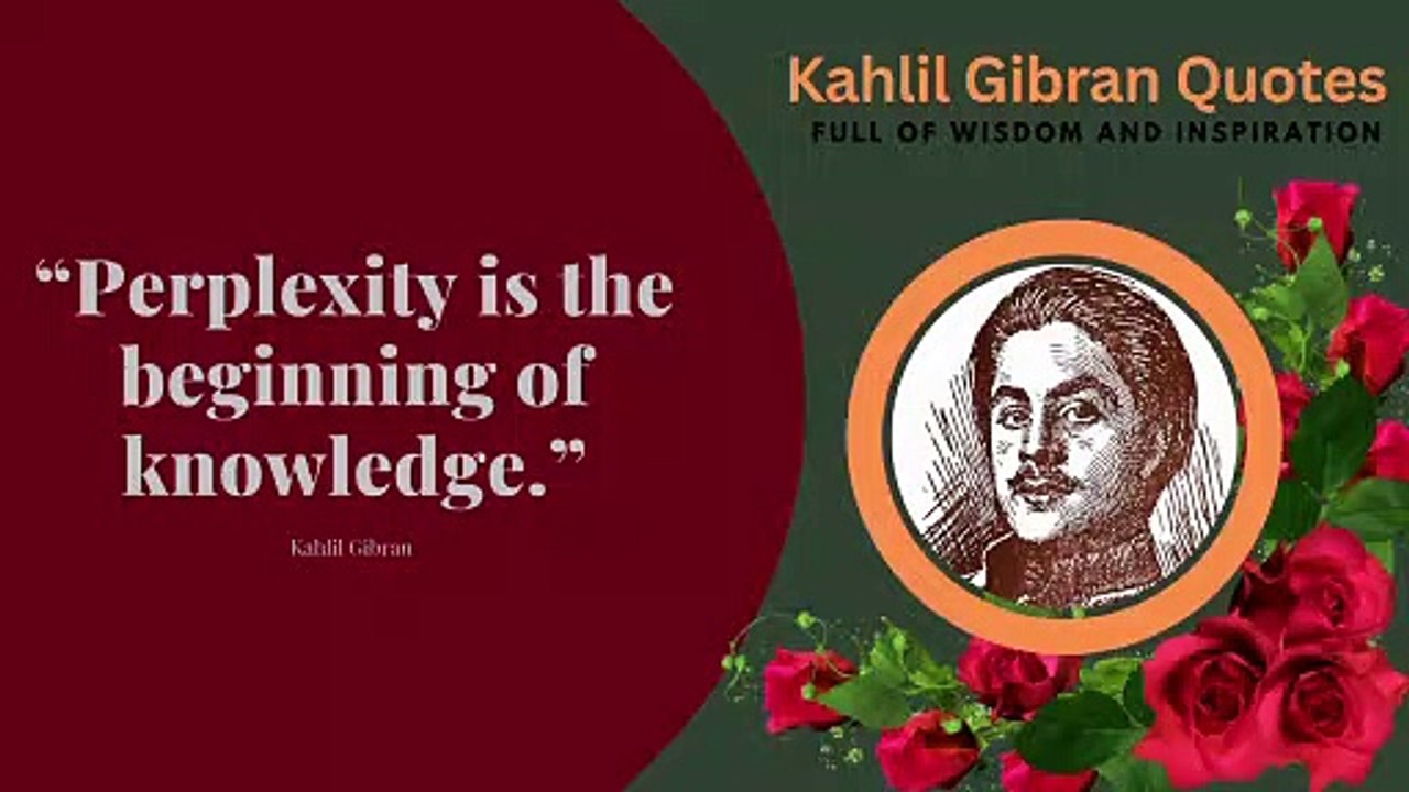 The Inspiring Quotes of Kahlil Gibran you should know Before 40