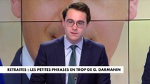 L'édito de Paul Sugy : «Retraites : les petites phrases en trop de Gérald Darmanin»