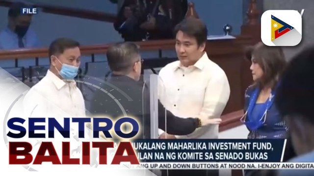 Pagtalakay sa panukalang Maharlika Investment Fund, inaasahang sisimulan na ng komite sa Senado bukas