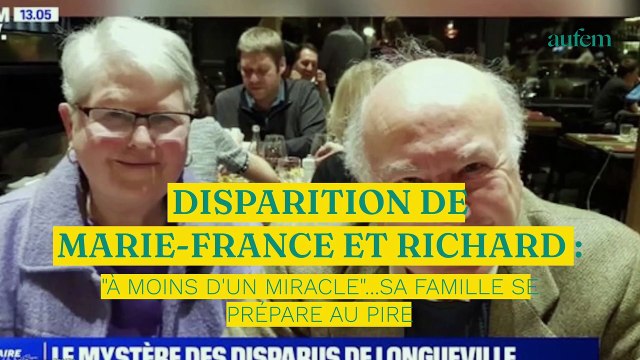 Disparition de Marie-France et Richard : à moins d'un miracle .... sa famille se prépare au pire