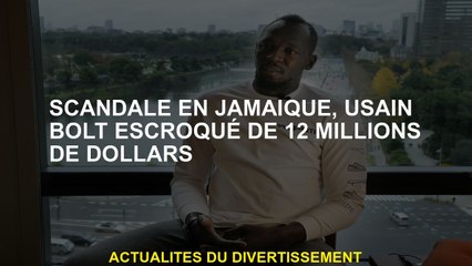 Scandale de la Jamaïque, Usain Bolt Scam de 12 millions de dollars