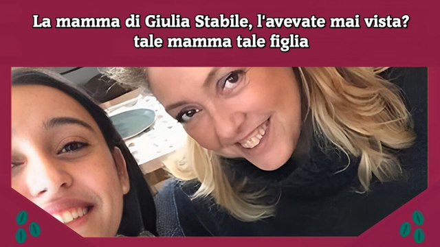 La mamma di Giulia Stabile, l'avevate mai vista tale mamma tale figlia