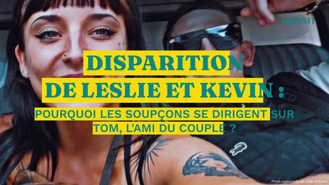 Disparition de Leslie et Kevin : pourquoi les soupçons se dirigent sur Tom, l'ami du couple