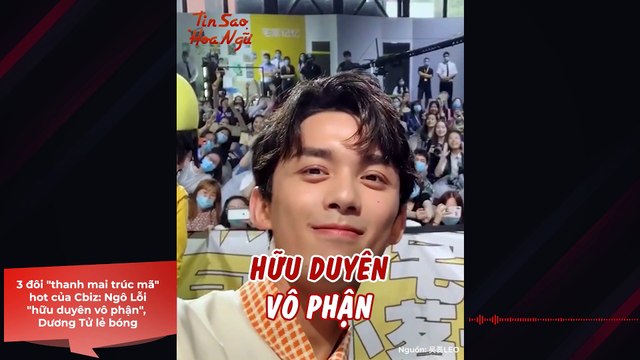 3 đôi thanh mai trúc mã hot của Cbiz: Ngô Lỗi hữu duyên vô phận , Dương Tử lẻ bóng | Điện Ảnh Net