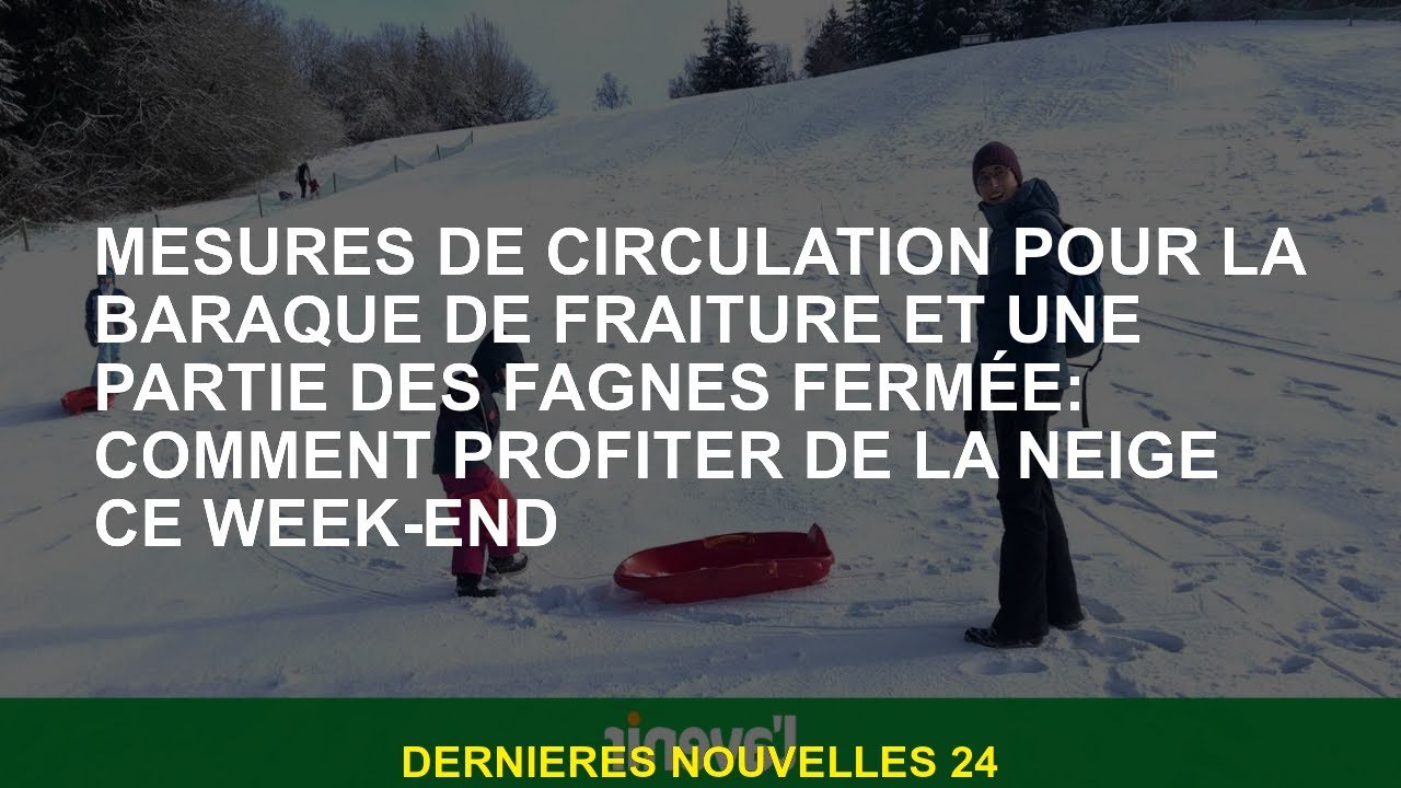 Mesures de la circulation pour le baraque Fraature et une partie des Fagnes fermés: comment profiter