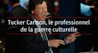 Tucker Carlson, le professionnel de la guerre culturelle