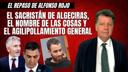 Alfonso Rojo: “El sacristán de Algeciras, el nombre de las cosas y el agilipollamiento general”