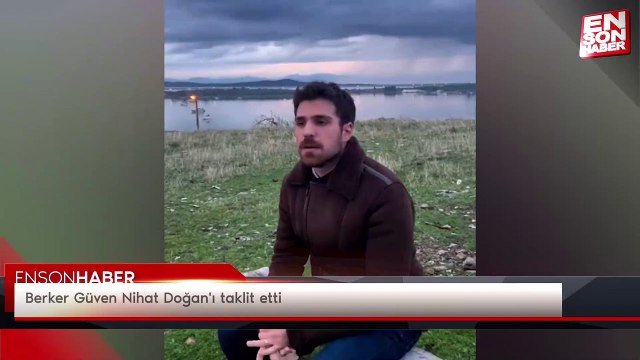 Berker Güven Nihat Doğan'ı taklit etti