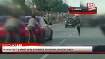 Antalya'da 7 patenli genç otomobile tutunarak yolculuk yaptı