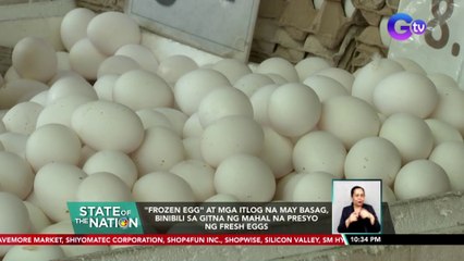 "Frozen egg" at mag itlog na may basag, binibili sa gitna ng mahal na presyo ng fresh eggs | SONA
