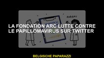 La Fondation ARC lutte contre Papillomavirus sur Twitter