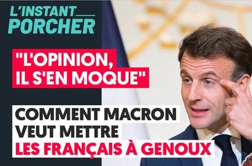 "L'OPINION, IL S'EN MOQUE" - COMMENT MACRON VEUT METTRE LES FRANÇAIS À GENOUX