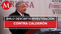 No hay carpetas de investigación contra Felipe Calderón; “no es mi fuerte la venganza”: AMLO
