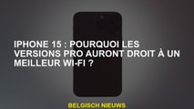 iPhone 15: Pourquoi les versions PRO auront-elles droit à une meilleure connexion Wi-Fi?