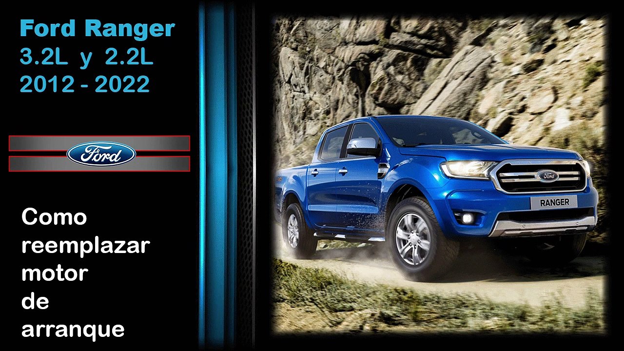 Ford Ranger 3.2 y 2.2, como reemplazar el motor de arranque
