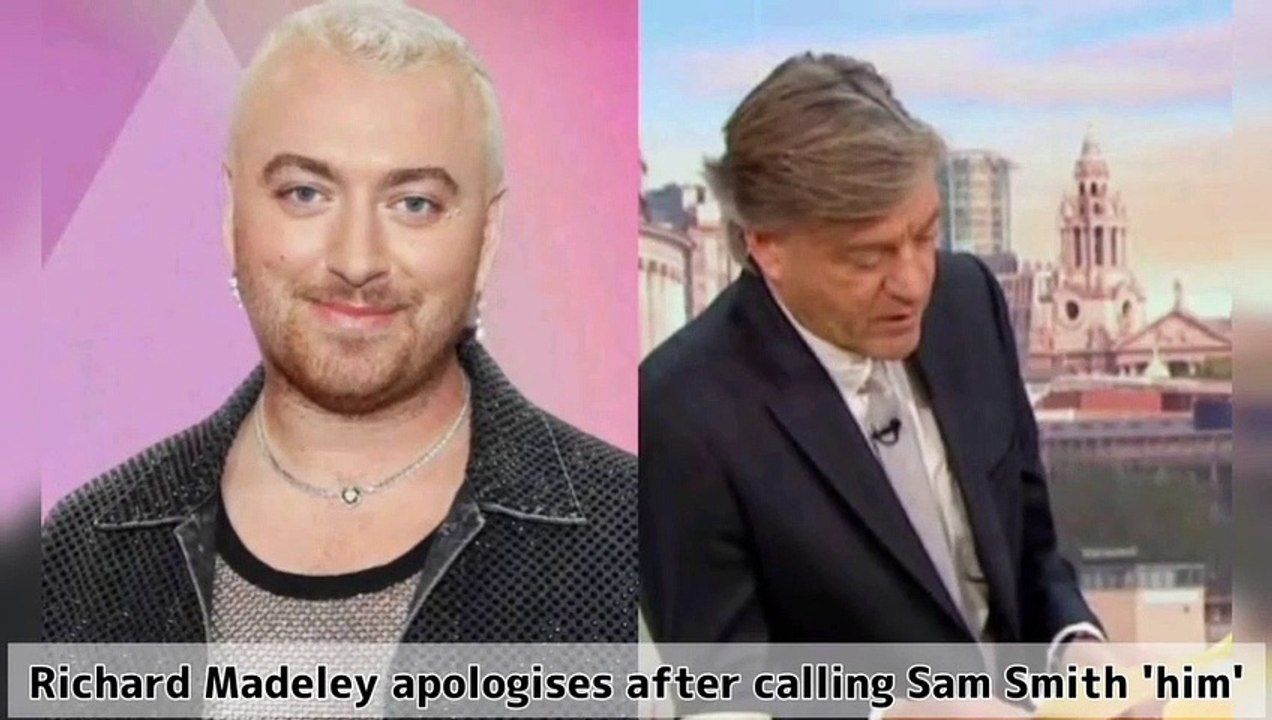 Richard Madeley apologises after calling Sam Smith 'him'  Richard Madeley / Sam Smith