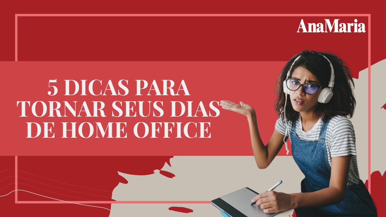 5 DICAS PARA TORNAR SEUS DIAS DE HOME OFFICE MELHORES