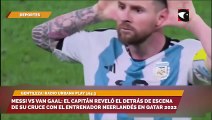 Messi vs Van Gaal: el capitán reveló el detrás de escena de su cruce con el entrenador neerlandés en Qatar 2022