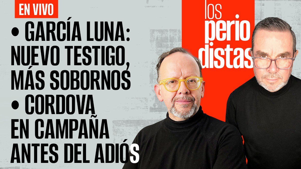 #EnVivo | #LosPeriodistas | García Luna: Nuevo testigo, más sobornos | Córdova en campaña antes del adiós