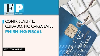 Contribuyente: cuidado, no caiga en el phishing fiscal