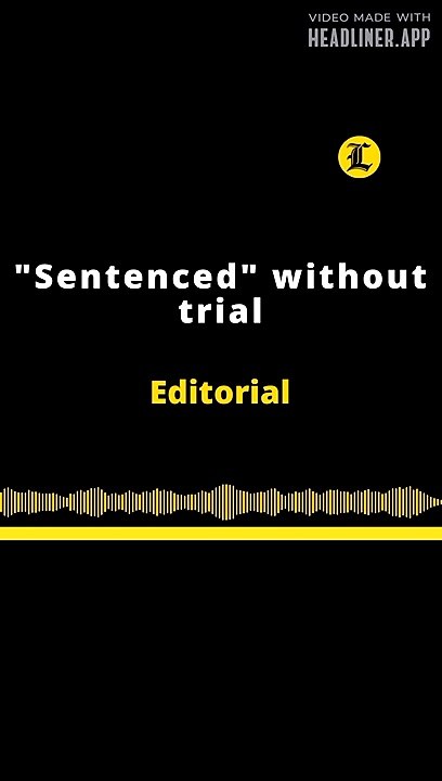 EDITORIAL EN INGLÉS | SENTENCED WITHOUT TRIAL