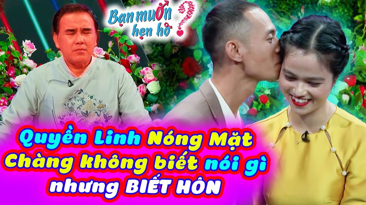 Quyền Linh Nóng Mặt Vì Chàng Đơ Không Biết Nói Gì Nhưng ĐÒI ÔM HÔN Bạn Gái  Bạn Muốn Hẹn Hò 2023