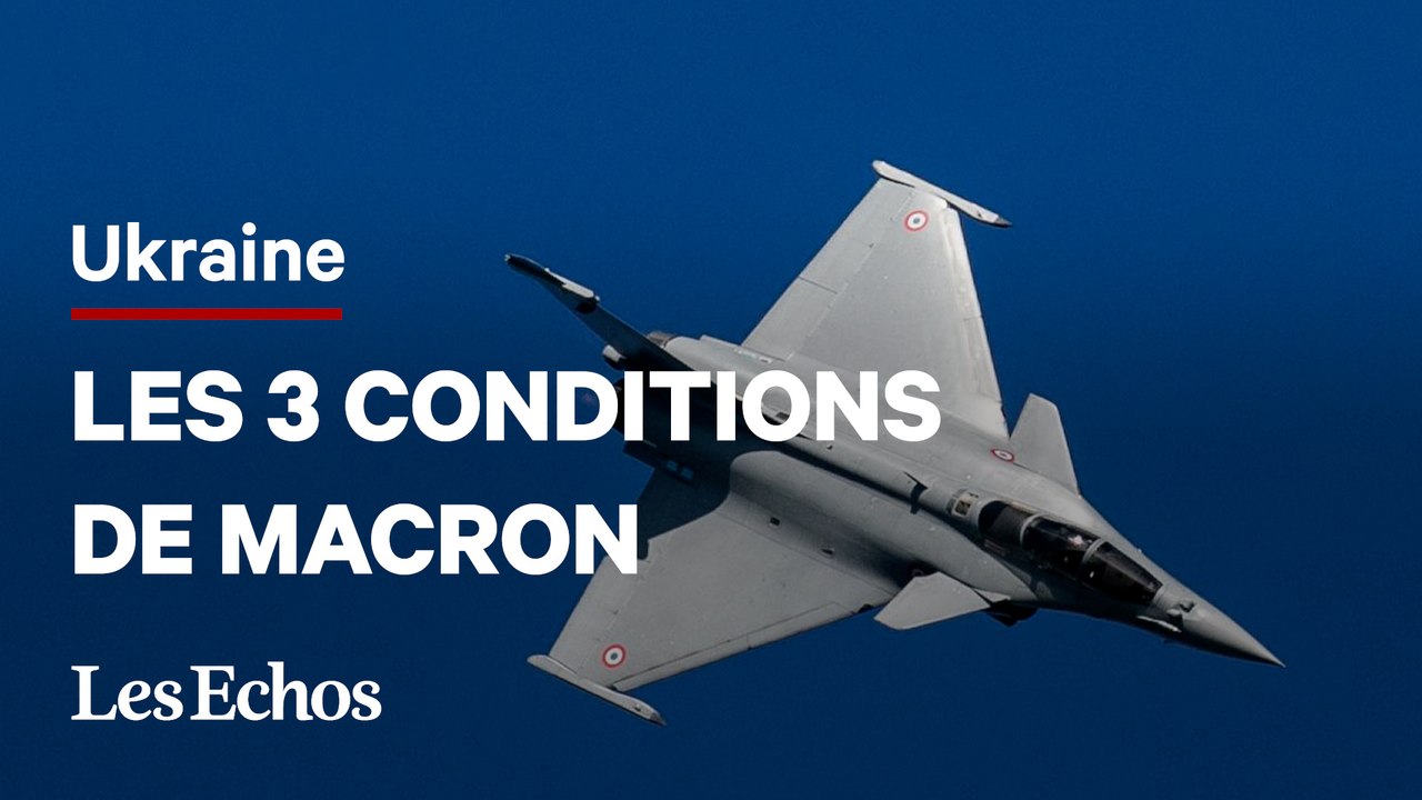 Les 3 conditions de Macron pour l’envoi d’avions de combat français en Ukraine