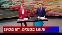 Çip krizi bitti, şoför krizi başladı!