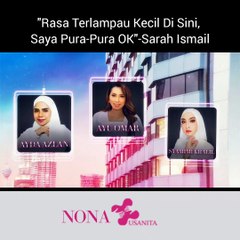 Rasa Terlampau Kecil Di Sini, Saya Pura-Pura OK -Sarah Ismail