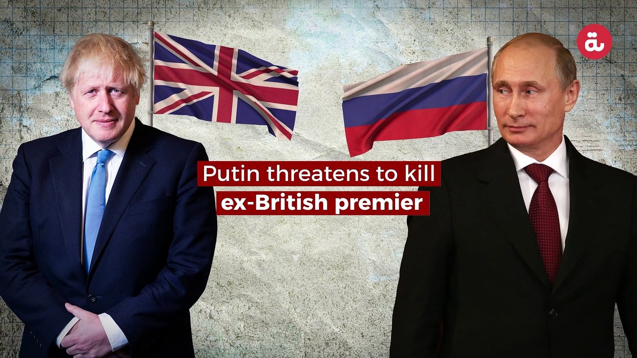 Putin threatens to kill ex-British premier