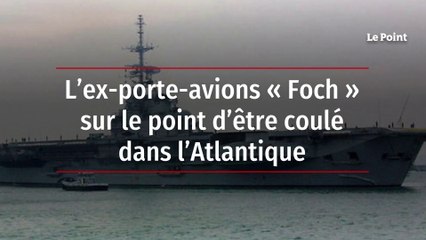 L’ex-porte-avions « Foch » sur le point d’être coulé dans l’Atlantique