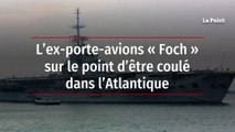 L’ex-porte-avions « Foch » sur le point d’être coulé dans l’Atlantique