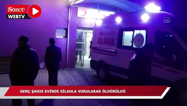 Genç şahıs evinde silahla vurularak öldürüldü