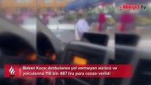 Ambulansa yol vermeyen konvoydakilere 118 bin 487 lira ceza uygulandı